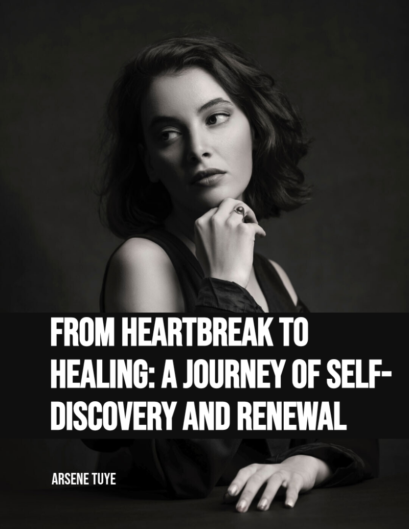 From Heartbreak to Healing: A Journey of Self-Discovery and Renewal